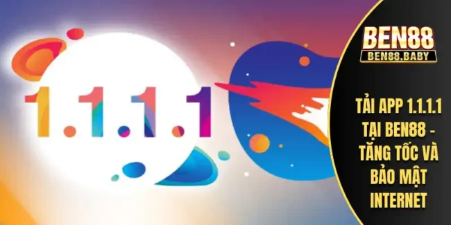 Tải App 1.1.1.1 Tại Ben88 - Tăng Tốc Và Bảo Mật Internet 145 Tải App 1.1.1.1